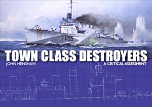 Książka: Town Class Destroyers - A Critical Assessment