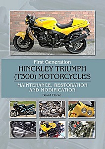 Book: First Generation Hinckley Triumph (T300) Motorcycles - Maintenance, Restoration and Modification 