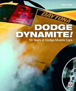 Dodge Dynamite!: 50 Years of Dodge Muscle Cars