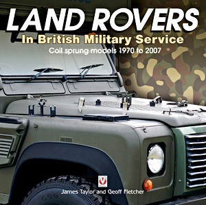 Boek: Land Rovers in British Military Service - Coil sprung models 1970 to 2007 