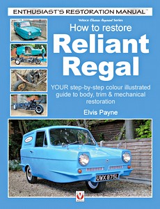 Book: How to restore: Reliant Regal (1962-1973) - Your step-by-step colour illustrated guide to body, trim & mechanical restoration (Veloce Enthusiast's Restoration Manual)