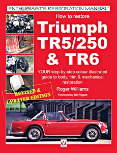 Książka: How to restore: Triumph TR5 / TR250 & TR6 - Your step-by-step color illustrated guide to body, trim & mechanical restoration (Veloce Enthusiast's Restoration Manual)