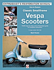 Livre : How to Restore Classic Smallframe Vespa Scooters : 2-stroke models 1963-1986 (Veloce Enthusiast's Restoration Manual)