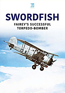 Livre: Swordfish - Fairey's Successful Torpedobomber