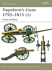 Buch: Napoleon's Guns 1792-1815 (1) - Field Artillery (Osprey)