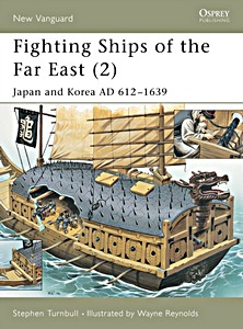 Livre : Fighting Ships of the Far East (2) - Japan and Korea AD 612-1639 (Osprey)