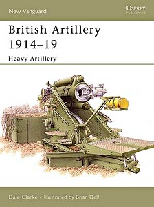 British Artillery 1914-19 - Heavy Artillery
