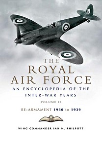 Book: The Royal Air Force History - An Encyclopaedia of the Inter-War Years (Vol. 2) - Re-armament 1930 to 1939 