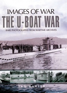 Buch: The U-Boat War - Rare photographs from Wartime Archives (Images of War)