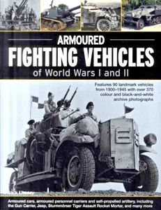 Livre: Armoured Fighting Vehicles of World Wars I and II - Armoured cars, armoured personnel carriers and self-propelled artillery