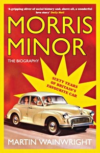 Książka: Morris Minor: The Biography - Sixty Years of Britain's Favourite Car 