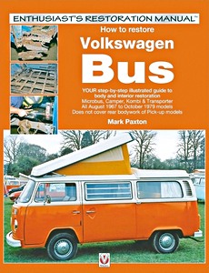Livre: How to restore: Volkswagen Bus (8/1967-10/1979) - Your step-by-step illustrated guide to body and interior restoration (Veloce Enthusiast's Restoration Manual)