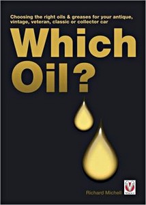 Livre: Which Oil? - Choosing the Right Oils & Greases for Your Antique, Vintage, Veteran, Classic or Collector Car
