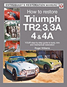 Buch: How to restore: Triumph TR2, 3, 3A, 4 & 4A - Your step-by-step guide to body, trim and mechanical restoration (Veloce Enthusiast's Restoration Manual)