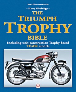 Buch: The Triumph Trophy Bible : Including unit-construction Trophy-based Tiger Models