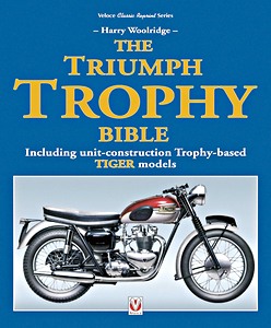 Book: The Triumph Trophy Bible : Including unit-construction Trophy-based Tiger Models 