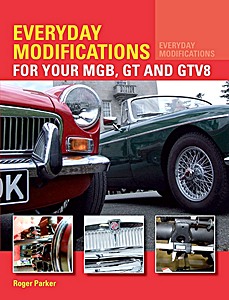 Boek: Everyday Modifications for Your MGB, GT and GTV8 - How to Make Your Classic Car Easier to Live With and Enjoy 