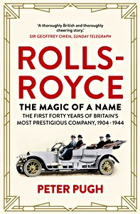 Boek: The Rolls-Royce: The Magic of a Name - The First Forty Years of Britain's Most Prestigious Company 1904-1944 