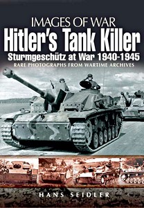 Boek: Hitler's Tank Killer - Sturmgeschütz at War 1940-1945 - Rare photographs from Wartime Archives (Images of War)