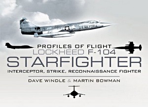 Book: Lockheed F-104 Starfighter - Interceptor, Strike, Reconnaissance Fighter (Profiles of Flight) (Profiles of Flight)