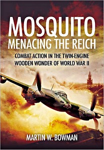 Livre: Mosquito: Menacing the Reich - Combat Action in the Twin-Engine Wooden Wonder of World War II