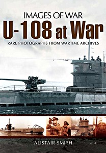 Book: U-108 at War - Rare photographs from Wartime Archives (Images of War)