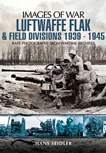 Livre : Luftwaffe Flak and Field Divisions 1939-1945