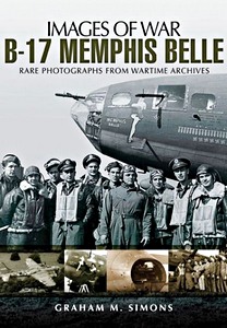 Książka: B-17 Memphis Belle - Rare photographs from Wartime Archives (Images of War)