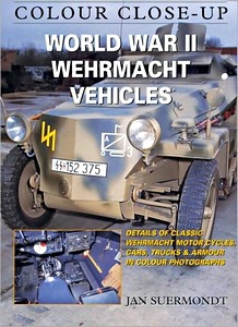 Livre : World War II Wehrmacht Vehicles - Colour close-up