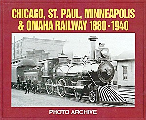 Book: Chicago, St. Paul, Minneapolis & Omaha Railway 1880-1940 - Photo Archive