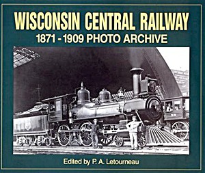 Livre : Wisconsin Central Railway 1871-1909