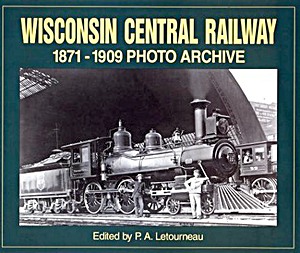 Buch: Wisconsin Central Railway 1871-1909 - Photo Archive