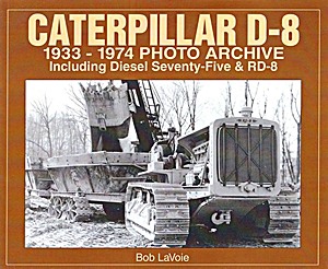 Livre: Caterpillar D-8 1933-1974: Including Diesel Seventy-Five & RD-8 - Photo Archive