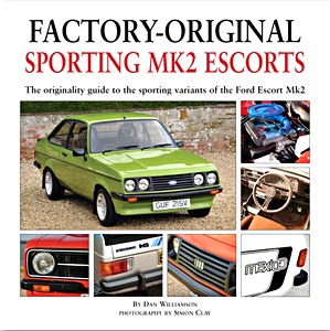 Książka: Factory-original Sporting Mk2 Escorts - The originality guide to the sporting versions of the Ford Escort Mk2 