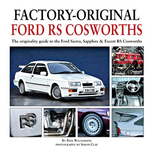 Buch: Factory-Original Ford RS Cosworths - The originality guide to the Ford Sierra, Sapphire & Escort RS Cosworths 