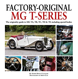 Livre: Factory-Original MG T-Series - The originality guide to MG, TA, TB, TC, TD & TF, including special bodies