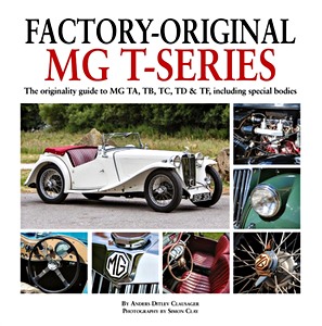 Boek: Factory-Original MG T-Series - The originality guide to MG, TA, TB, TC, TD & TF, including special bodies 