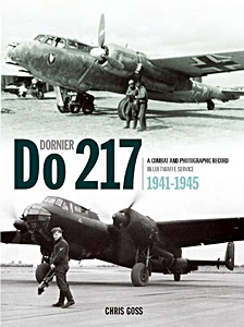 Dornier Do 217 1941-1945: A Combat and Photographic Record in Luftwaffe Service 1941-1945