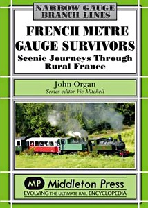 Livre : French Metre Gauge Survivors : Scenic Journeys Through Rural France 