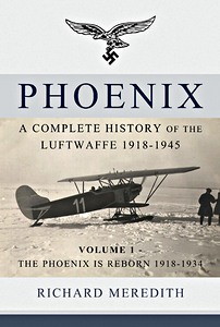 Książka: Phoenix - A Complete History of the Luftwaffe 1918-1945 (Volume 1) - The Phoenix is Reborn 1918-1934 