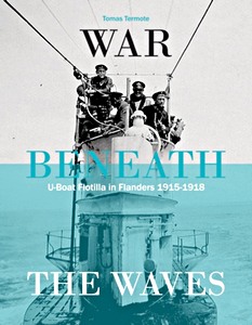 Boek: War Beneath the Waves : U-Boat Flotilla in Flanders 1915-1918