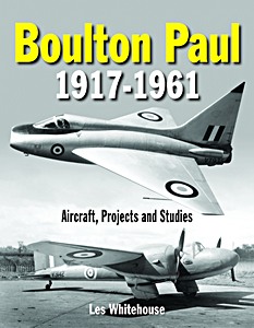 Livre : Boulton Paul 1917-1961: Aircraft, Projects and Studies 