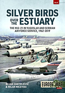 Livre: Silver Birds over the Estuary - The MiG-21 in Yugoslav and Serbian Air Force service 1962-2019