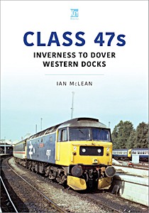 Książka: Class 47s - Inverness to Dover Western Docks