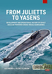 Livre: From Julietts to Vasens: Development and Operational History of Soviet Nuclear-Powered Cruise-Missile Submarines 1958-2022 