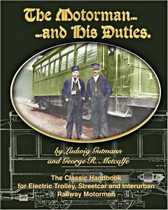 The Motorman and His Duties - The classic handbook for electric trolley, streetcar and interurban railway motormen