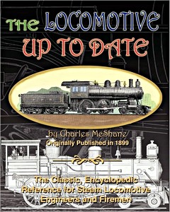 Book: The Locomotive Up To Date - The Classic Encyclopedic Reference for Steam Locomotive Engineers and Firemen 