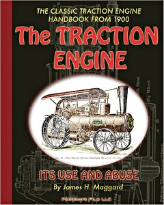 Livre : The Traction Engine - Its Use and Abuse - The Classic Traction Engine Handbook from 1900 