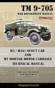 Livre : M3 / M3A1 Scout Car and M2 Mortar Motor Carriage - Technical Manual (TM 9-705)