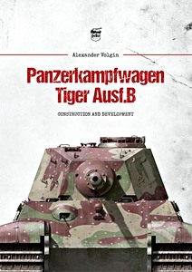 Livre: Panzerkampfwagen Tiger Ausf. B - Construction and Development
